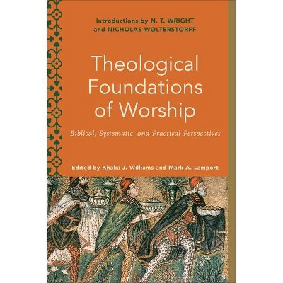 Theological Foundations of Worship - (Worship Foundations) by  Khalia J Williams & Mark A Lamport & Melanie C Ross & Mark Lamport (Paperback)