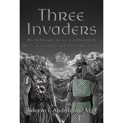 Three Invaders - by  Saleem I Abdulrauf (Hardcover)