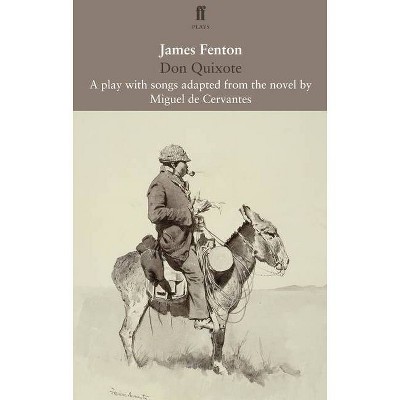 Don Quixote - (Faber Drama) by  James Fenton (Paperback)