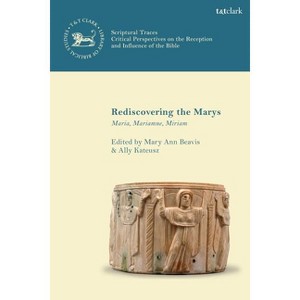 Rediscovering the Marys Maria, Mariamne, Miriam - (Library of New Testament Studies) by  Mary Ann Beavis & Allysin Kateusz (Hardcover) - 1 of 1
