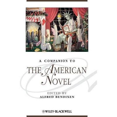 A Companion to the American Novel - (Blackwell Companions to Literature and Culture) by  Alfred Bendixen (Hardcover)