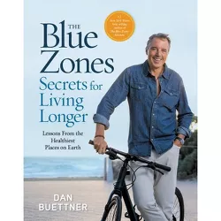 The Blue Zones Secrets for Living Longer - by Dan Buettner (Hardcover)