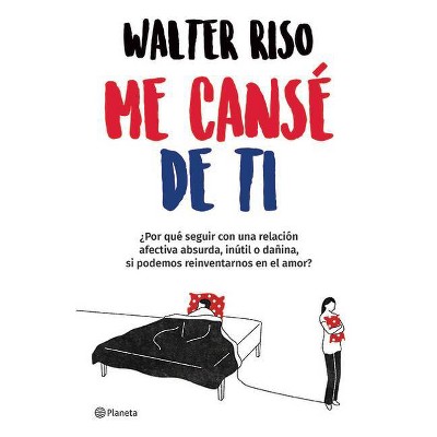 Me Cansé de Ti - by  Walter Riso (Paperback)