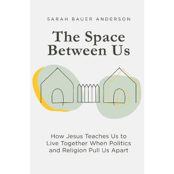 The Space Between Us - by  Sarah Bauer Anderson (Paperback)