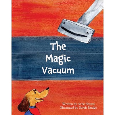 The Magic Vacuum - by  Artie Brown (Paperback)