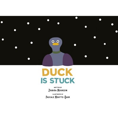 Duck Is Stuck - by  Zoubida Mouhssin (Paperback)