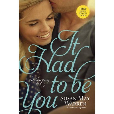 It Had to Be You - (Christiansen Family) by  Susan May Warren (Paperback)