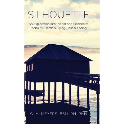 Silhouette - by  Bsn Phn C M Meyers (Hardcover)