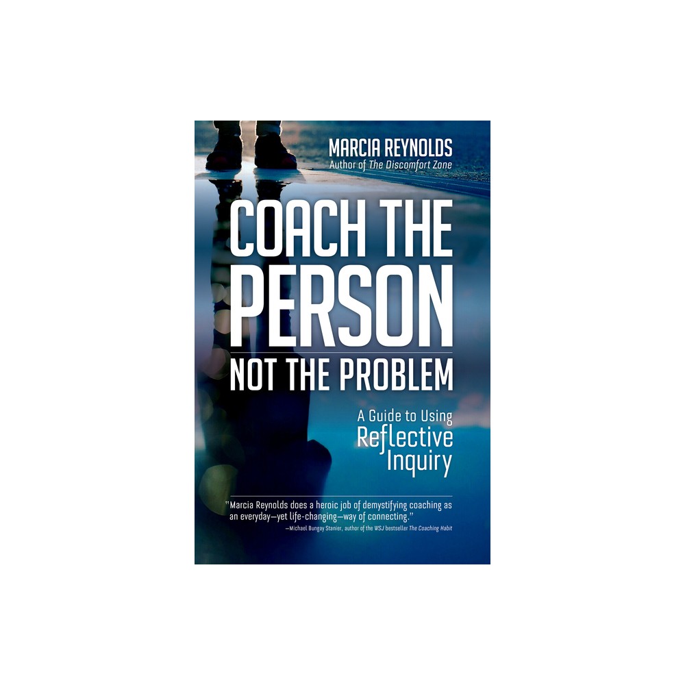 Coach the Person, Not the Problem - by Marcia Reynolds (Paperback)