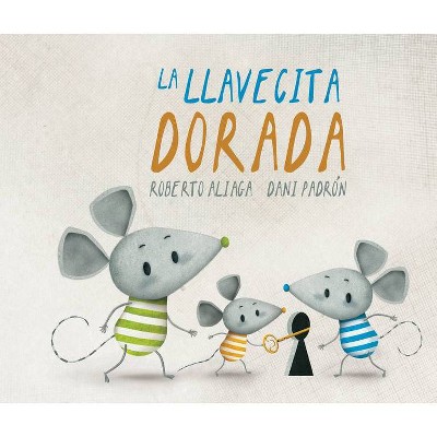 La Llavecita Dorada (the Little Golden Key) - by  Roberto Aliaga (Hardcover)