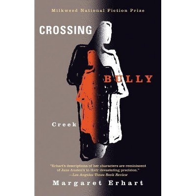 Crossing Bully Creek - (Milkweed National Fiction Prize) by  Margaret Erhart (Paperback)