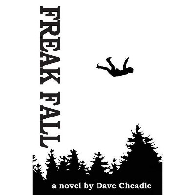 Freak Fall - by  Dave Cheadle (Paperback)