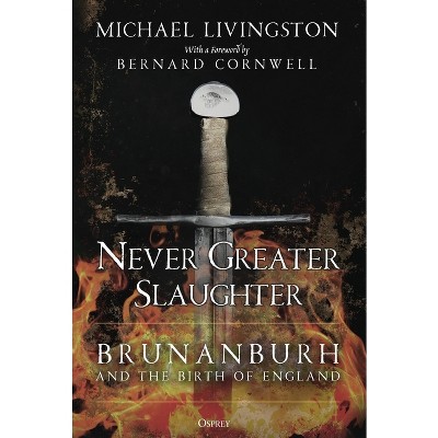 Never Greater Slaughter - by  Michael Livingston (Hardcover)