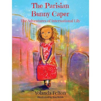 The Parisian Bunny Caper - by  Yolanda Felton (Hardcover)