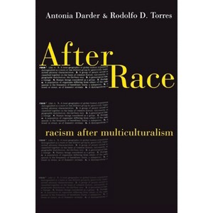 After Race - by  Antonia Darder & Rodolfo D Torres (Paperback) - 1 of 1