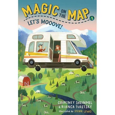 Magic on the Map #1: Let's Mooove! - by  Courtney Sheinmel & Bianca Turetsky (Paperback)