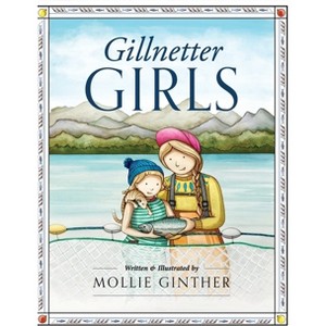 Gillnetter Girls - by  Mollie Ginther (Hardcover) - 1 of 1