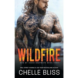 Wildfire - (Men of Inked: Heatwave) by  Chelle Bliss (Paperback) - 1 of 1