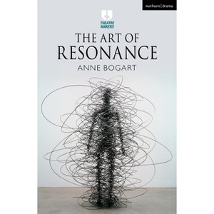 The Art of Resonance - (Theatre Makers) by  Anne Bogart (Hardcover) - 1 of 1