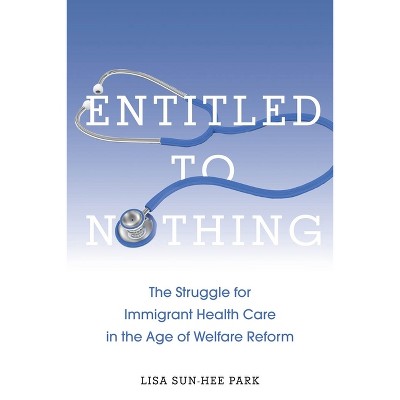 Entitled to Nothing - (Nation of Nations) by  Lisa Sun-Hee Park (Hardcover)