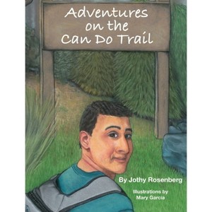 Adventures On the Can Do Trail - by  Jothy Rosenberg (Hardcover) - 1 of 1