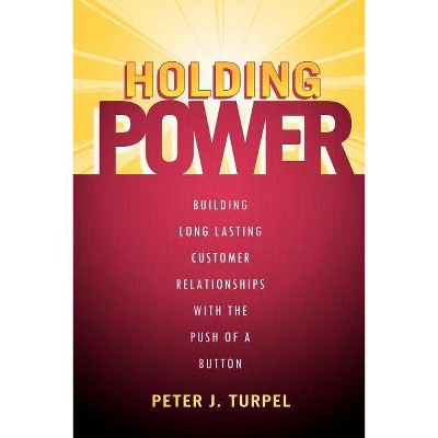 Holding Power - by  Peter J Turpel (Paperback)