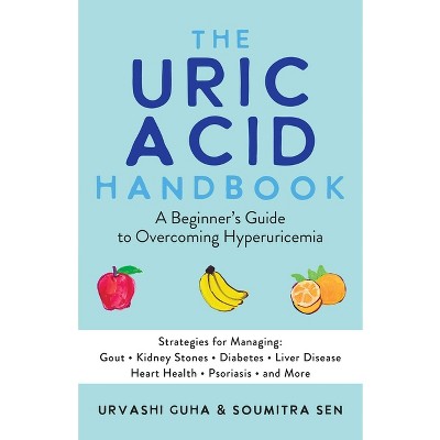 The Uric Acid Handbook - by  Urvashi Guha & Soumitra Sen (Paperback)
