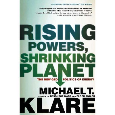 Rising Powers, Shrinking Planet - by  Michael T Klare (Paperback)