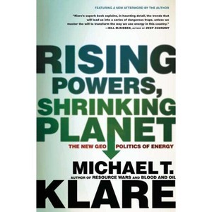 Rising Powers, Shrinking Planet - by  Michael T Klare (Paperback) - 1 of 1
