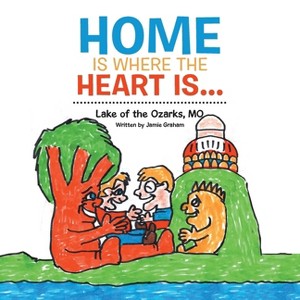 Home is where the heart is... - by  Jamie Graham (Paperback) - 1 of 1