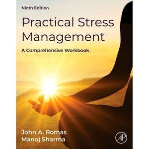 Practical Stress Management - 9th Edition by  John A Romas & Manoj Sharma (Paperback) - 1 of 1