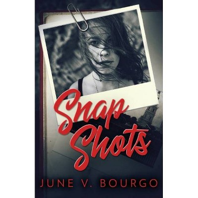 Snap Shots - (Life Bites) by  June V Bourgo (Paperback)