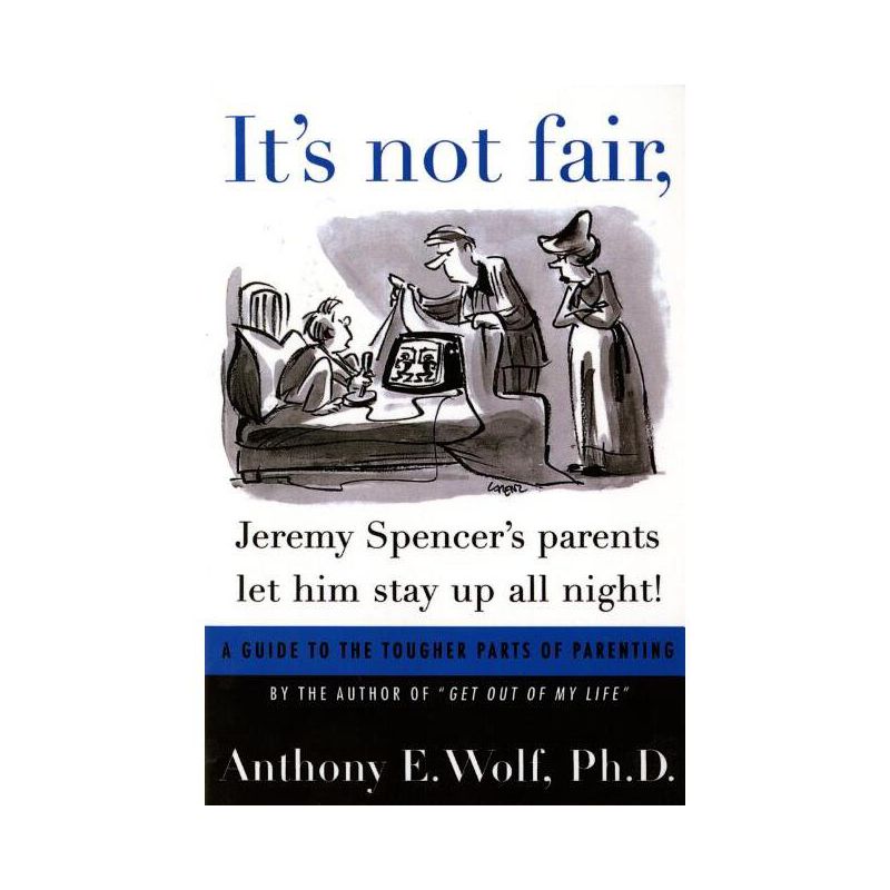 It's Not Fair, Jeremy Spencer's Parents Let Him Stay Up All Night! - by  Anthony E Wolf (Paperback), 1 of 2