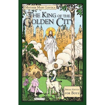 The King of the Golden City - by  Mother Mary Loyola (Paperback)