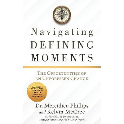 Navigating Defining Moments - by  Mercidieu Phillips (Paperback)