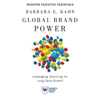 Global Brand Power - by  Barbara E Kahn (Paperback)