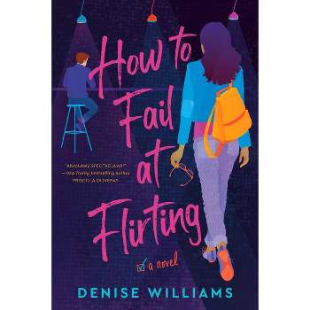 How to Fail at Flirting - by Denise Williams (Paperback)