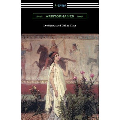 Lysistrata and Other Plays - by  Aristophanes & The Athenian Society (Paperback)