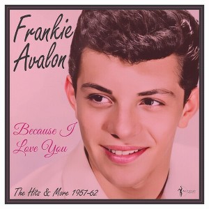 Frankie Avalon - Because I Love You: The Hits And More 1957-62 (Vinyl) - 1 of 1