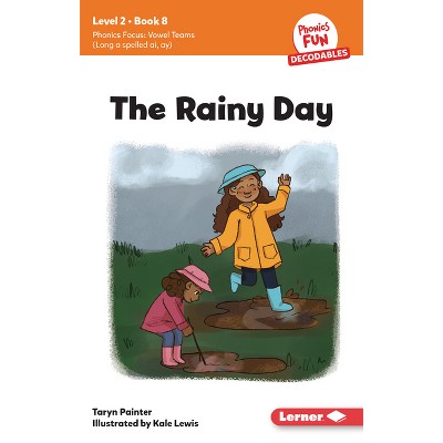 The Rainy Day - (Phonics Fun Decodables -- Level 2) by  Taryn Painter (Paperback)