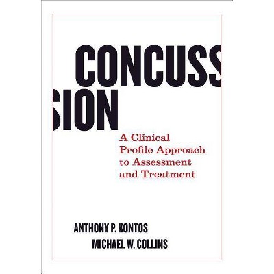 Concussion - by  Anthony P Kontos & Michael W Collins (Hardcover)