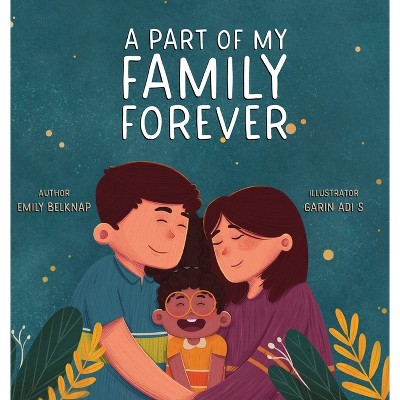 A Part of My Family Forever - by  Emily Belknap (Hardcover)