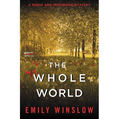 The Whole World - (Keene and Frohmann) by  Emily Winslow (Paperback)