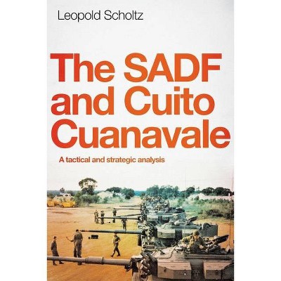 The Sadf and Cuito Cuanavale - by  Leopold Scholtz (Paperback)