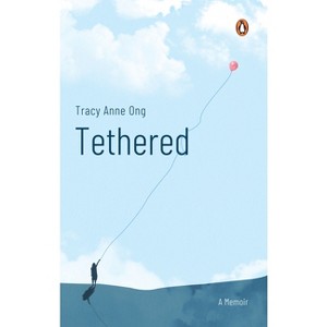 Tethered - by  Tracy Anne Ong (Paperback) - 1 of 1
