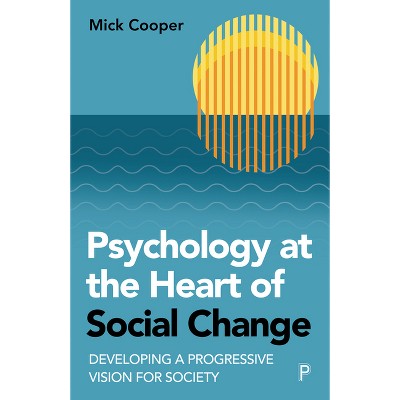 Psychology at the Heart of Social Change - Abridged by  Mick Cooper (Paperback)