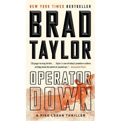 Operator Down - (Pike Logan Thriller) by  Brad Taylor (Paperback)