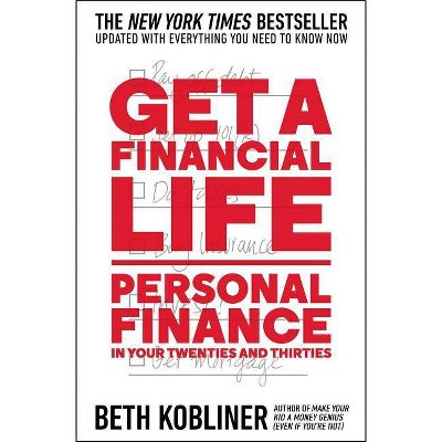 Get a Financial Life - by  Beth Kobliner (Paperback)