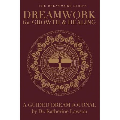 Dreamwork for Growth and Healing - A Guided Dream Journal - (Dreamwork For...) by  Katherine Lawson (Hardcover)