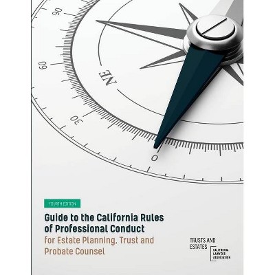 Guide to the California Rules of Professional Conduct for Estate Planning, Trust and Probate Counsel - by  Thomas W Shaver (Paperback)